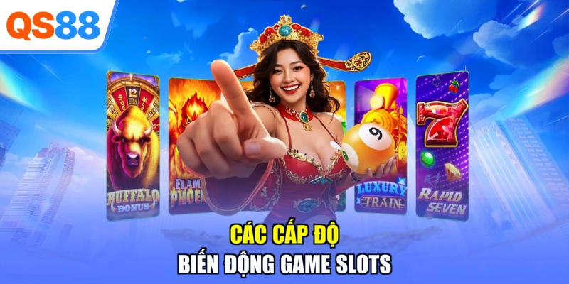 Các cấp độ biến động game slots