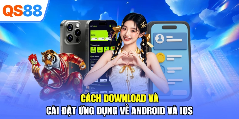 Cách download và cài đặt ứng dụng về Android và iOS
