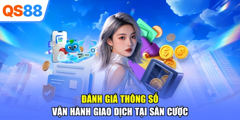 Đánh giá thông số vận hành giao dịch tại sân cược