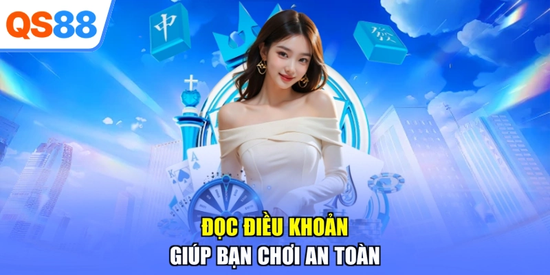 Đọc điều khoản giúp bạn chơi an toàn