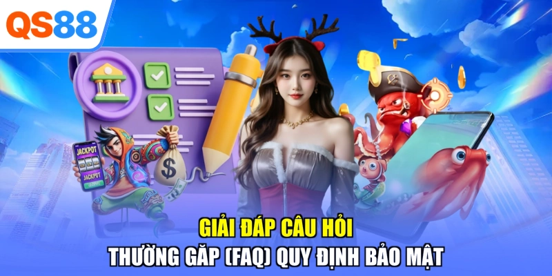 Giải đáp câu hỏi thường găp (FAQ) quy định bảo mật