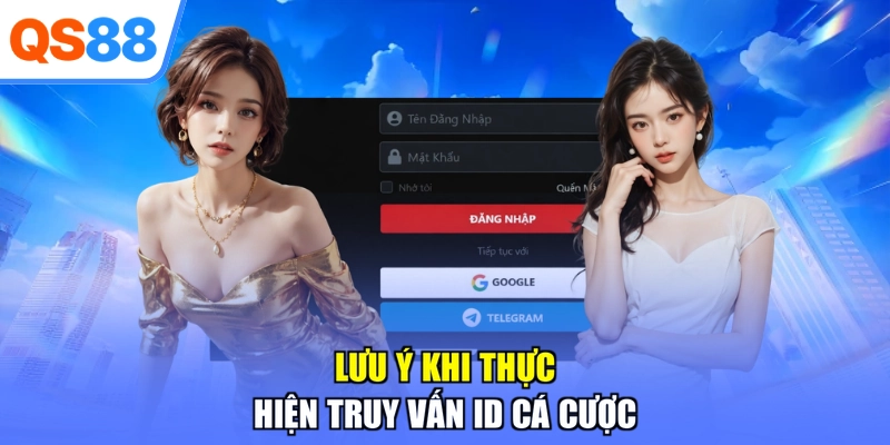 Lưu ý khi thực hiện truy vấn ID cá cược