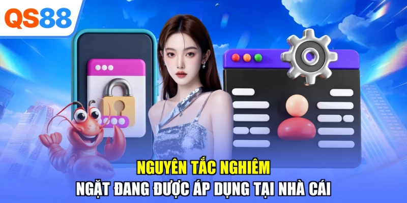 Nguyên tắc nghiêm ngặt đang được áp dụng tại nhà cái