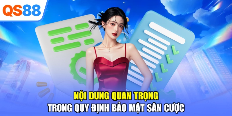 Nội dung quan trọng trong quy định bảo mật sân cược