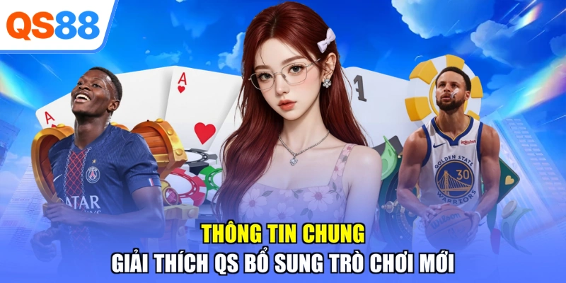 Thông tin chung giải thích QS bổ sung trò chơi mới
